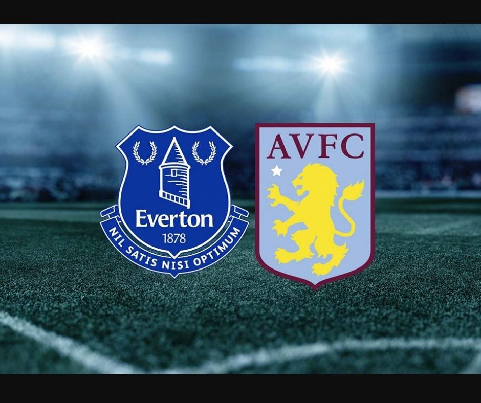 Nhận định Everton vs Aston Villa